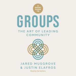 A Short Guide to Groups: The Art of Leading Community