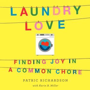 Laundry Love Finding Joy in a Common Chore, Patric Richardson