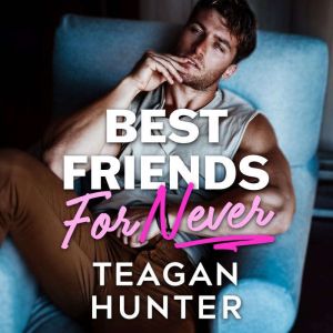 Best Friends for Never, Teagan Hunter