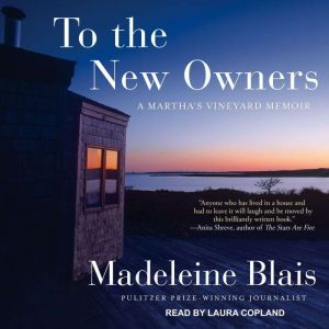 To the New Owners A Martha's Vineyard Memoir, Madeleine Blais