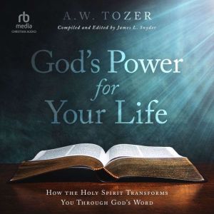 Gods Power for Your Life, A.W. Tozer