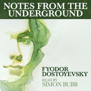 Notes from the Underground, Fyodor Dostoevsky
