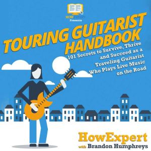 Touring Guitarist Handbook, HowExpert