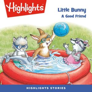 Little Bunny A Good Friend, Highlights For Children