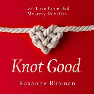 Knot Good: Two Love Gone Bad Mystery Novellas