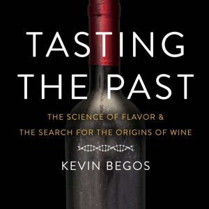 Tasting the Past, Kevin Begos
