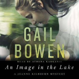 An Image in the Lake: A Joanne Kilbourn Mystery