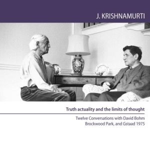 Truth Actuality and the Limits of Tho..., Jiddu Krishnamurti