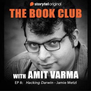 Hacking Darwin, Amit Varma