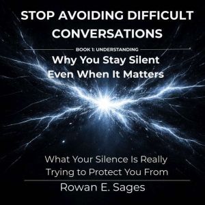 Stop Avoiding Difficult Conversations..., Rowan E. Sages