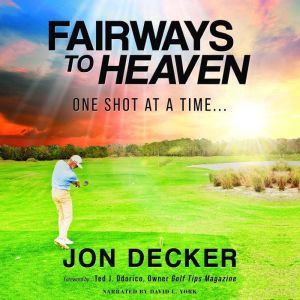 Fairways To Heaven: One Shot at a Time