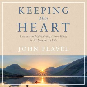 Keeping the Heart, John Flavel