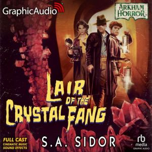 Lair of the Crystal Fang Dramatized ..., S.A. Sidor