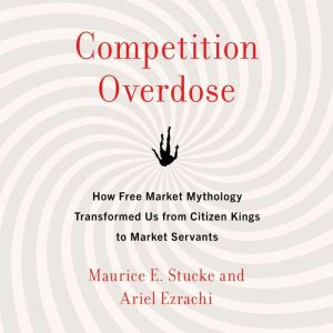 Competition Overdose, Maurice E. Stucke