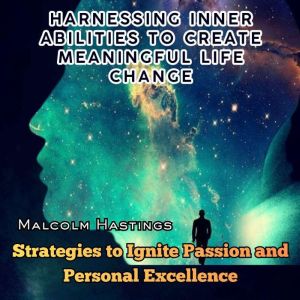 Harnessing Inner Abilities to Create ..., Malcolm Hastings