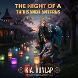 The Night of a Thousand Lanterns, K. A. Dunlap