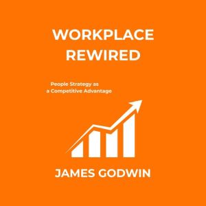 Workplace Rewired, James Godwin
