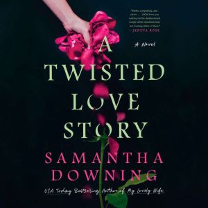 A Twisted Love Story, Samantha Downing