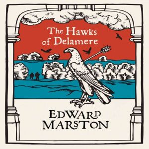 The Hawks of Delamere, Edward Marston