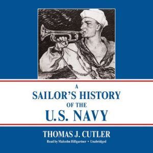 A Sailors History of the U.S. Navy, Thomas J. Cutler