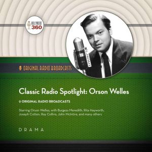Classic Radio Spotlights Orson Welle..., Hollywood 360