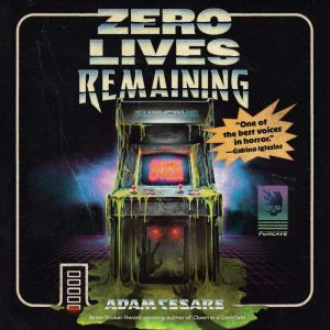 Zero Lives Remaining, Adam Cesare