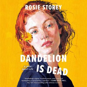 Dandelion Is Dead: A Novel About Life