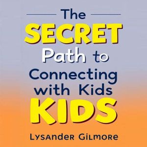The SECRET Path to Connecting with Kids: "Discover the SECRET Path to Connecting with Kids! Empower yourself with engaging aud