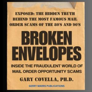 Broken Envelopes: Inside the Fraudulent World of Mail Order Opportunity Scams
