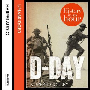 DDay History in an Hour, Rupert Colley