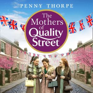 The Mothers of Quality Street, Penny Thorpe