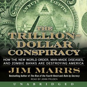 The TrillionDollar Conspiracy, Jim Marrs