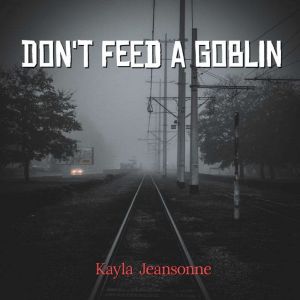 Dont Feed a Goblin, Kayla Jeansonne