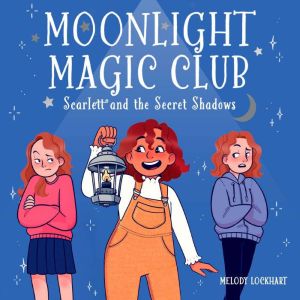Moonlight Magic Club: Scarlett and the Secret Shadows