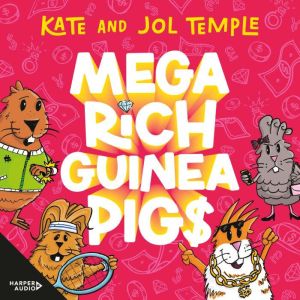 Mega Rich Guinea Pigs: New in 2025, from the bestselling authors of FROG SQUAD and BIN CHICKEN!: New in 2025, from the bestsel
