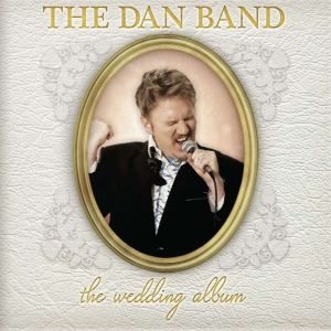 The Wedding Album, The Dan Band