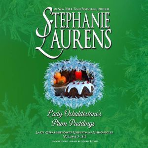 Lady Osbaldestone's Plum Puddings: Lady Osbaldestone’s Christmas Chronicles, Volume 3: 1812, Stephanie Laurens