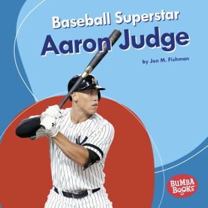 Baseball Superstar Aaron Judge, Jon M. Fishman