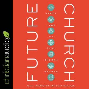 Future Church 7 Laws of Real Church Growth, Cory Hartman