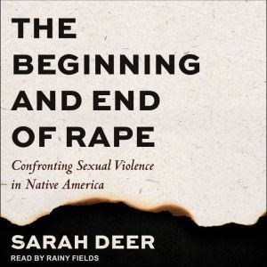 The Beginning and End of Rape, Sarah Deer