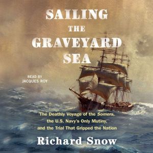 Sailing the Graveyard Sea, Richard Snow