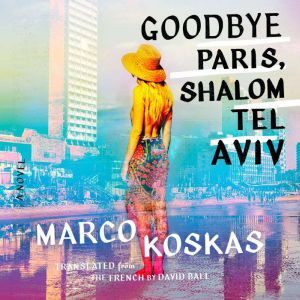 Goodbye Paris, Shalom Tel Aviv, Marco Koskas