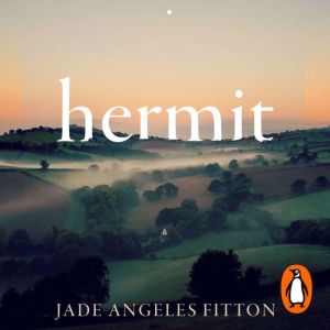 Hermit: A memoir of finding freedom in a wild place