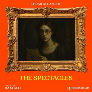 The Spectacles, Edgar Allan Poe