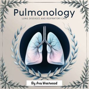 Pulmonology: Lung Diseases and Respiratory Care