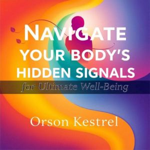 Navigate Your Body's Hidden Signals for Ultimate Well-Being: "Unlock your health potential! Dive into captivating audio lesson
