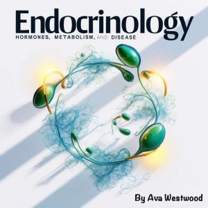 Endocrinology: Hormones, Metabolism, and Disease