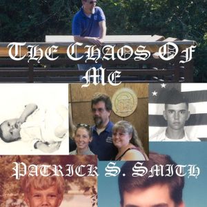 The Chaos of Me, Patrick S. Smith