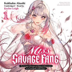 Miss Savage Fang, Vol. 1: The Strongest Mercenary in History Is Reincarnated as an Unstoppable Noblewoman