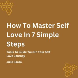 How To Master Self Love In 7 Simple S..., Julia Sardo